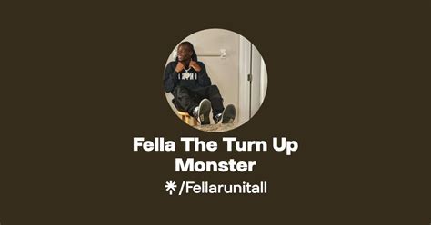 fella turn up|Fella The Turn Up Monster (@fellarunitup)